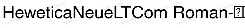 HeweticaNeueLTCom Roman字体转换